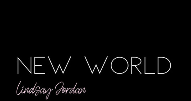Lindsay Jordan "New World"